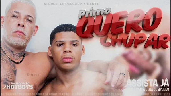 Primo, quero chupar!! – Dante e LippeScorp